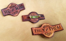 Load image into Gallery viewer, Pronoun Pin - Gender Pin - Leather Word Pin - Identification Pin - LGBTQ Medieval Renaissance Fair Leather Badge
